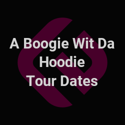 A Boogie Wit Da Hoodie Concert Tickets, 2024 Tour Dates