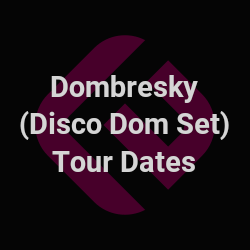 Dombresky (Disco Dom Set) Tour Dates | Edmtrain