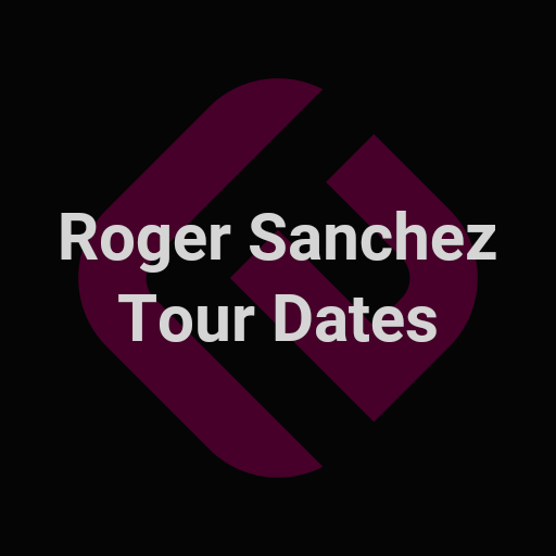 Roger Sanchez Tickets, Tour Dates & Concerts 2024 & 2023 – Songkick